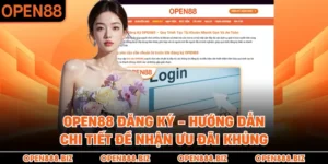 OPEN88 Đăng Ký - Hướng Dẫn Chi Tiết Để Nhận Ưu Đãi Khủng