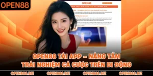 OPEN88 Tải App – Nâng Tầm Trải Nghiệm Cá Cược Trên Di Động